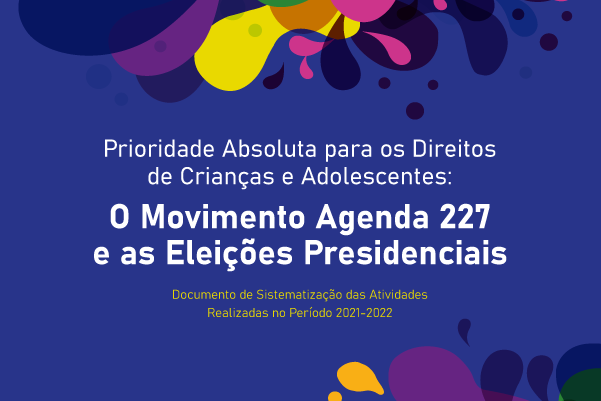 Movimento Agenda 227 e as Eleições Presidenciais — Documento de Sistematização das atividades realizadas no período 2021-2022"