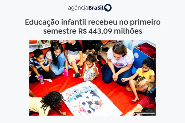 Educação infantil recebeu no primeiro semestre R$ 443,09 milhões
